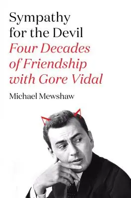 Szimpátia az ördög iránt: Négy évtizedes barátság Gore Vidallal - Sympathy for the Devil: Four Decades of Friendship with Gore Vidal