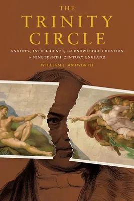 A Szentháromság kör: Szorongás, intelligencia és a tudásteremtés a tizenkilencedik századi Angliában - The Trinity Circle: Anxiety, Intelligence, and Knowledge Creation in Nineteenth-Century England