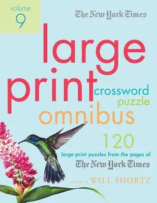 The New York Times Large-Print Crossword Crossword Puzzle Omnibus 9. kötet: 120 nagyméretű rejtvény a New York Times oldaláról - The New York Times Large-Print Crossword Puzzle Omnibus Volume 9: 120 Large-Print Puzzles from the Pages of the New York Times