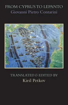 Ciprustól Lepantóig: Azoknak az eseményeknek a története, amelyek a Szelim oszmán által a velenceiek ellen vívott háború kezdetétől történtek. - From Cyprus to Lepanto: History of the Events, Which Occurred from the Beginning of the War Brought against the Venetians by Selim the Ottoman