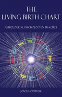 Az élő születési horoszkóp: Asztrológiai pszichológia a gyakorlatban - The Living Birth Chart: Astrological Psychology in Practice