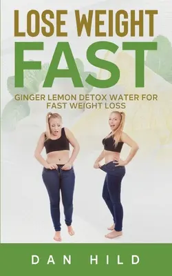 Fogyj gyorsan: Gyömbér citrom méregtelenítő víz a gyors fogyásért - Lose Weight Fast: Ginger Lemon Detox Water For Fast Weight Loss