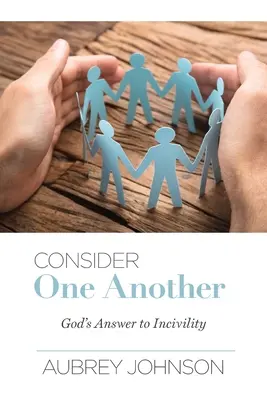 Tekintsetek egymásra: Isten válasza az udvariatlanságra - Consider One Another: God's Answer to Incivility