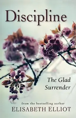 Fegyelmezés: A boldog önátadás - Discipline: The Glad Surrender