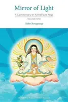 A fény tükre: Kommentár Yuthok Ati jógájához, első kötet - Mirror of Light: A Commentary on Yuthok's Ati Yoga, Volume One