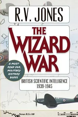 A varázslóháború: A brit tudományos hírszerzés 1939-1945 - The Wizard War: British Scientific Intelligence 1939-1945