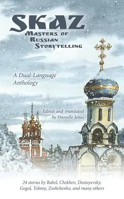 Skaz: Az orosz mesemondás mesterei (Kétnyelvű antológia) - Skaz: Masters of Russian Storytelling (A Dual-Language Anthology)