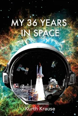 Az én 36 évem az űrben: Egy űrmérnök utazása Amerika űrprogramjainak diadalain és tragédiáin keresztül - My 36 Years in Space: An Astronautical Engineer's Journey through the Triumphs and Tragedies of America's Space Programs