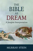 A Biblia mint álom: Egy jungi értelmezés - The Bible as Dream: A Jungian Interpretation