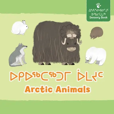 Sarkvidéki állatok: Kétnyelvű inuktitut és angol kiadás - Arctic Animals: Bilingual Inuktitut and English Edition