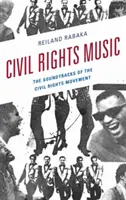 Civil Rights Music: A polgárjogi mozgalom hangsávjai - Civil Rights Music: The Soundtracks of the Civil Rights Movement