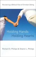 Kézen fogva, szíveket tartva: A keresztény randevúzás bibliai szemléletének visszanyerése - Holding Hands, Holding Hearts: Recovering a Biblical View of Christian Dating