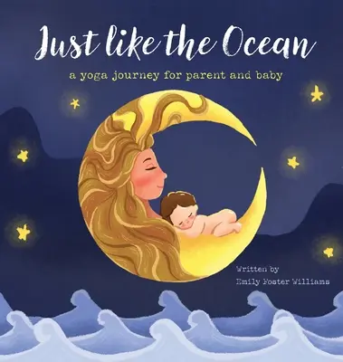 Mint az óceán: jógaút a szülő és a baba számára - Just Like The Ocean: a yoga journey for parent and baby