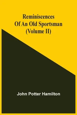 Egy öreg sportoló emlékei (Ii. kötet) - Reminiscences Of An Old Sportsman (Volume Ii)