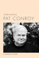 Pat Conroy megértése - Understanding Pat Conroy