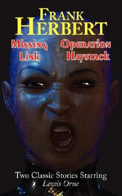 Missing Link & Operation Haystack - Két klasszikus történet Lewis Orne főszereplésével - Missing Link & Operation Haystack - Two Classic Stories Starring Lewis Orne