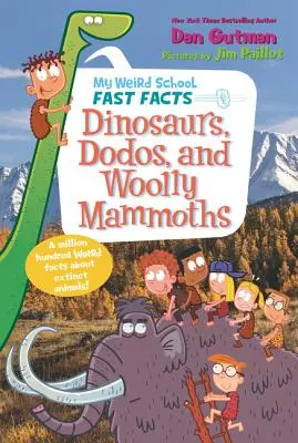 Az én furcsa iskolám gyors tények: Dinoszauruszok, Dodók és gyapjas mamutok - My Weird School Fast Facts: Dinosaurs, Dodos, and Woolly Mammoths