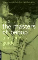 Masters of Bebop: A Listener's Guide (A Bebop mesterei: Hallgatói útmutató) - Masters of Bebop: A Listener's Guide