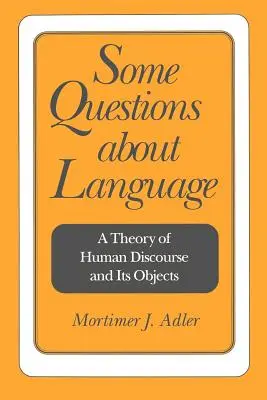 Néhány kérdés a nyelvről: Az emberi diskurzus és tárgyai elmélete - Some Questions about Language: A Theory of Human Discourse and Its Objects