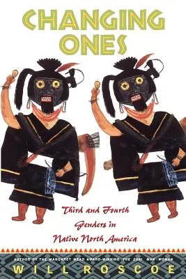 Changing Ones: Harmadik és negyedik nemek Észak-Amerika őslakosaiban - Changing Ones: Third and Fourth Genders in Native North America