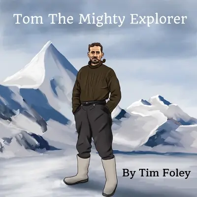 Tom A hatalmas felfedező - Tom The Mighty Explorer