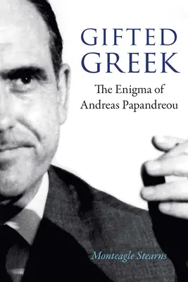 Tehetséges görög: Andreas Papandreou rejtélye - Gifted Greek: The Enigma of Andreas Papandreou