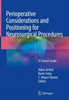 Perioperatív megfontolások és pozícionálás idegsebészeti eljárásokhoz: Klinikai útmutató - Perioperative Considerations and Positioning for Neurosurgical Procedures: A Clinical Guide