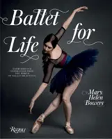 Balett egy életre: Gyakorlatok és inspiráció a balett gyönyörű világából - Ballet for Life: Exercises and Inspiration from the World of Ballet Beautiful