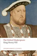 Král Jindřich VIII: Oxfordský Shakespeare - King Henry VIII: The Oxford Shakespeare