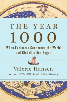 Az 1000. év: Amikor a felfedezők összekötötték a világot - és elkezdődött a globalizáció - The Year 1000: When Explorers Connected the World--And Globalization Began