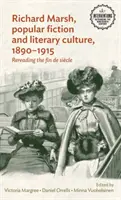 Richard Marsh, populáris fikció és irodalmi kultúra, 1890-1915: A fin de sicle újraolvasása - Richard Marsh, popular fiction and literary culture, 1890-1915: Rereading the fin de sicle