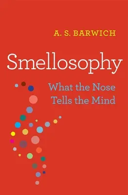 Szaglástan: Mit mond az orr az elmének - Smellosophy: What the Nose Tells the Mind