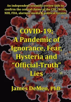 Covid-19: A tudatlanság, a félelem, a hisztéria és a hivatalos igazsághazugságok járványa - Covid-19: A Pandemic of Ignorance, Fear, Hysteria and Official Truth Lies