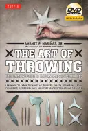 A dobás művészete: The Definitive Guide to Thrown Weapons Techniques [Dvd-vel együtt] [With DVD] - The Art of Throwing: The Definitive Guide to Thrown Weapons Techniques [Dvd Included] [With DVD]