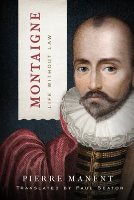 Montaigne: Montaigneigne: Élet jog nélkül - Montaigne: Life Without Law