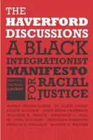 A haverfordi beszélgetések: Egy fekete integrációs manifesztum a faji igazságosságért - The Haverford Discussions: A Black Integrationist Manifesto for Racial Justice