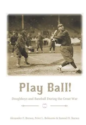 Play Ball!: Doughboys és a baseball a Nagy Háború idején - Play Ball!: Doughboys and Baseball During the Great War