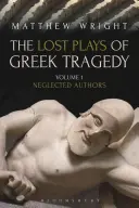 A görög tragédia elveszett darabjai (1. kötet): Elhanyagolt szerzők - The Lost Plays of Greek Tragedy (Volume 1): Neglected Authors