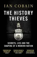 A történelem tolvajai: Titkok, hazugságok és egy modern nemzet megformálása - The History Thieves: Secrets, Lies and the Shaping of a Modern Nation