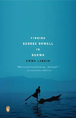 George Orwell megtalálása Burmában - Finding George Orwell in Burma