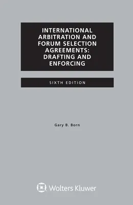 Nemzetközi választottbírósági és fórumválasztási megállapodások, megszövegezése és végrehajtása - International Arbitration and Forum Selection Agreements, Drafting and Enforcing