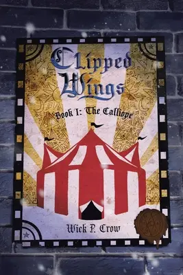 Clipped Wings: I. könyv - A Calliope - Clipped Wings: Book I - The Calliope