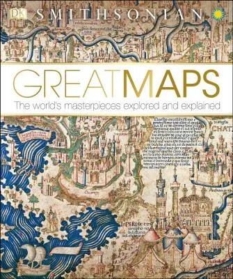 Nagyszerű térképek: A világ remekművei felfedezve és magyarázva - Great Maps: The World's Masterpieces Explored and Explained