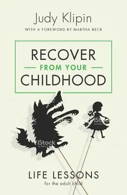 Gyógyulj meg a gyermekkorodból! Életleckék a felnőtt gyermek számára - Recover from Your Childhood: Life Lessons for the Adult Child