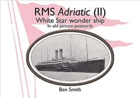 RMS Adriatic (II): White Star Line csodahajó régi képeslapokon - RMS Adriatic (II): White Star Line Wonder Ship in Old Picture Postcards