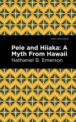 Pele és Hiiaka: Egy mítosz Hawaiiról - Pele and Hiiaka: A Myth from Hawaii