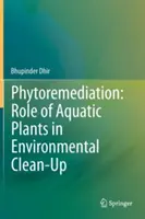 Fitoremediáció: A vízinövények szerepe a környezet tisztításában - Phytoremediation: Role of Aquatic Plants in Environmental Clean-Up