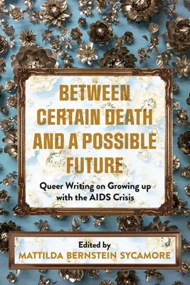 A biztos halál és a lehetséges jövő között: Queer írások az AIDS-válsággal való felnövésről - Between Certain Death and a Possible Future: Queer Writing on Growing Up with the AIDS Crisis