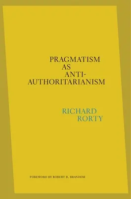 A pragmatizmus mint antiautoritarianizmus - Pragmatism as Anti-Authoritarianism