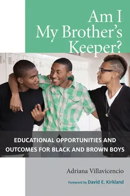 Am I'm My Brother's Keeper? A fekete és barna fiúk oktatási lehetőségei és eredményei - Am I My Brother's Keeper?: Educational Opportunities and Outcomes for Black and Brown Boys